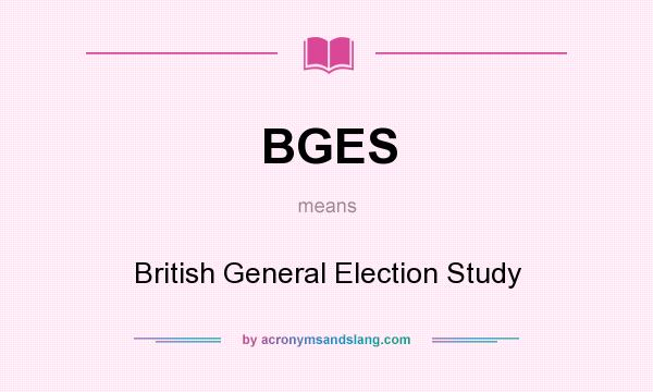 What does BGES mean? It stands for British General Election Study