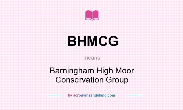 What does BHMCG mean? It stands for Barningham High Moor Conservation Group