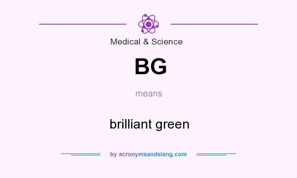 What does BG mean? It stands for brilliant green