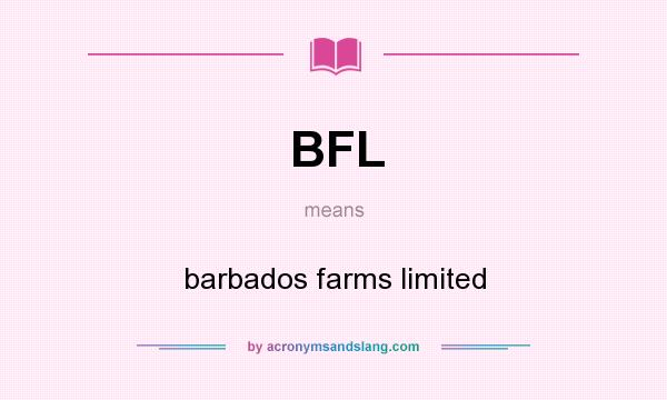 What does BFL mean? It stands for barbados farms limited