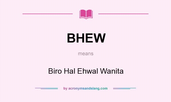 What does BHEW mean? It stands for Biro Hal Ehwal Wanita