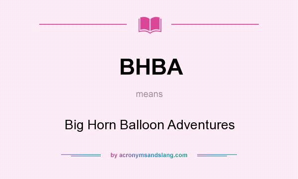What does BHBA mean? It stands for Big Horn Balloon Adventures