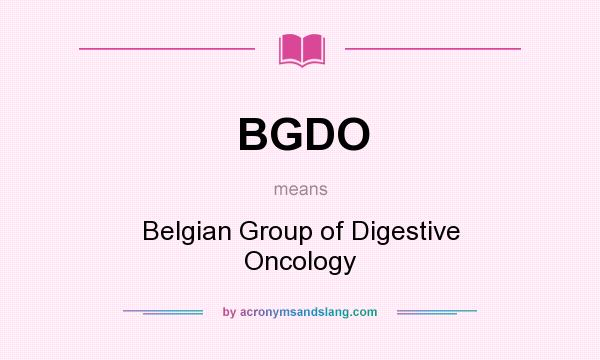 What does BGDO mean? It stands for Belgian Group of Digestive Oncology
