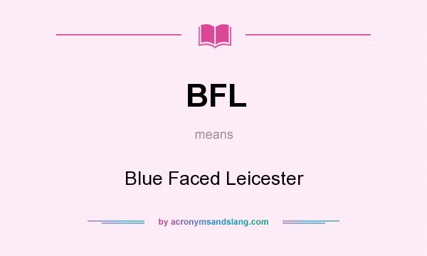 What does BFL mean? It stands for Blue Faced Leicester