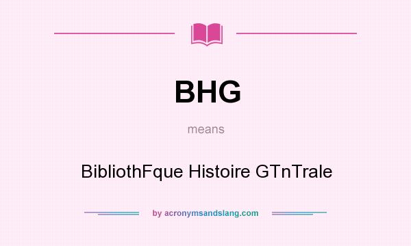 What does BHG mean? It stands for BibliothFque Histoire GTnTrale