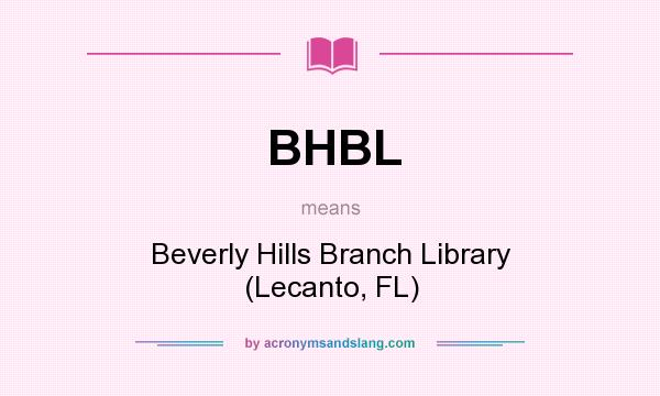 What does BHBL mean? It stands for Beverly Hills Branch Library (Lecanto, FL)