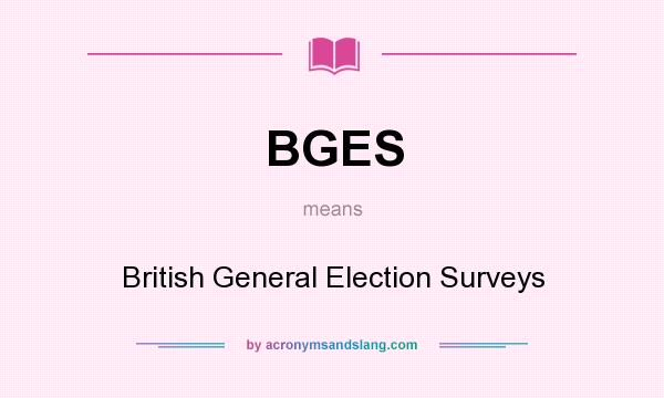 What does BGES mean? It stands for British General Election Surveys