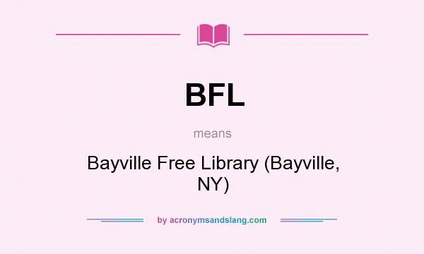What does BFL mean? It stands for Bayville Free Library (Bayville, NY)