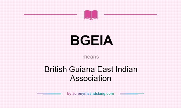 What does BGEIA mean? It stands for British Guiana East Indian Association