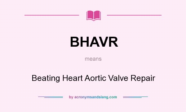 What does BHAVR mean? It stands for Beating Heart Aortic Valve Repair