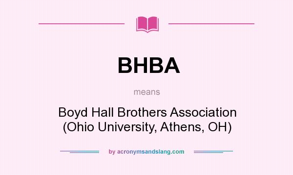 What does BHBA mean? It stands for Boyd Hall Brothers Association (Ohio University, Athens, OH)