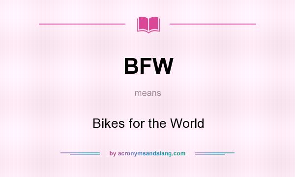 What does BFW mean? It stands for Bikes for the World