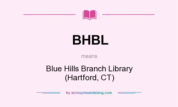 What does BHBL mean? It stands for Blue Hills Branch Library (Hartford, CT)