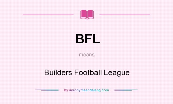 What does BFL mean? It stands for Builders Football League