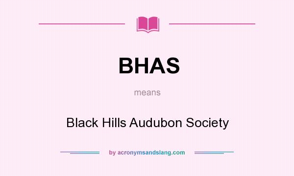 What does BHAS mean? It stands for Black Hills Audubon Society