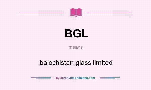 What does BGL mean? It stands for balochistan glass limited