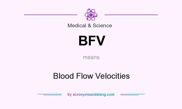 What does BFV mean? It stands for Blood Flow Velocities