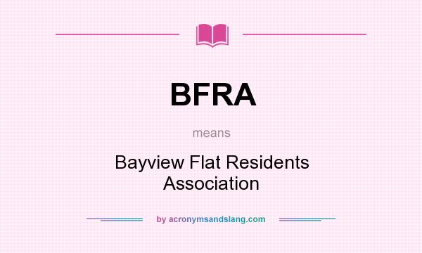 What does BFRA mean? It stands for Bayview Flat Residents Association
