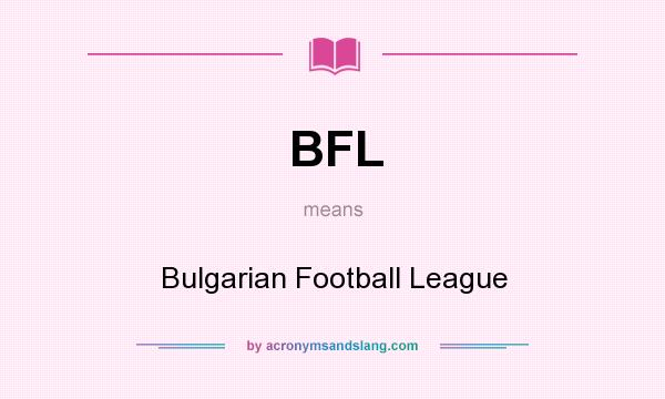 What does BFL mean? It stands for Bulgarian Football League