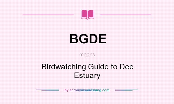 What does BGDE mean? It stands for Birdwatching Guide to Dee Estuary