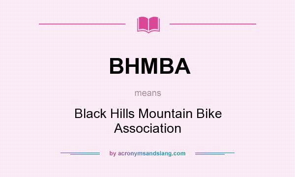 What does BHMBA mean? It stands for Black Hills Mountain Bike Association