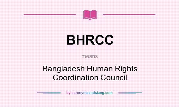 What does BHRCC mean? It stands for Bangladesh Human Rights Coordination Council