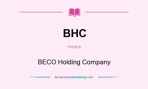 What does BHC mean? It stands for BECO Holding Company