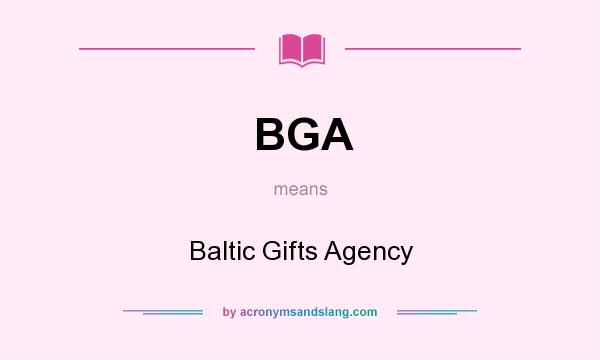 What does BGA mean? It stands for Baltic Gifts Agency