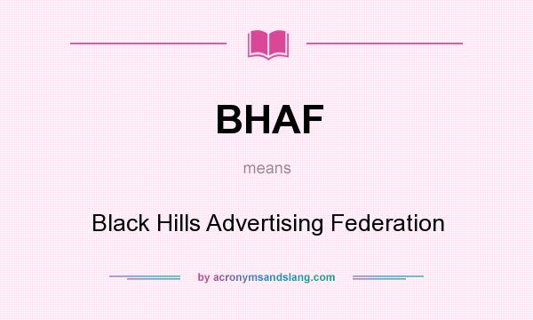 What does BHAF mean? It stands for Black Hills Advertising Federation