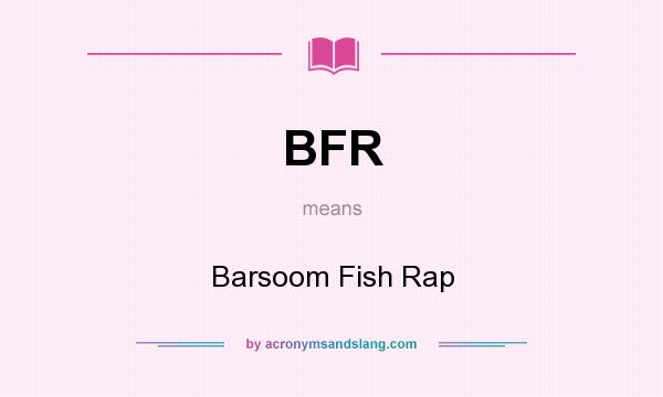 What does BFR mean? It stands for Barsoom Fish Rap