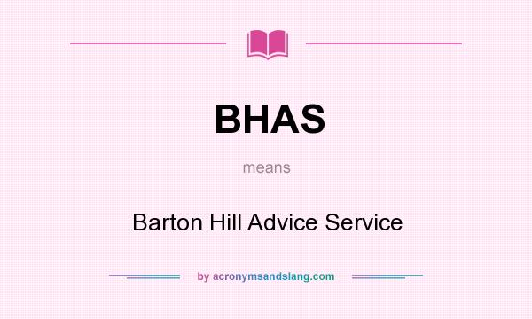 What does BHAS mean? It stands for Barton Hill Advice Service