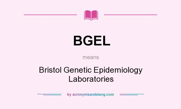 What does BGEL mean? It stands for Bristol Genetic Epidemiology Laboratories