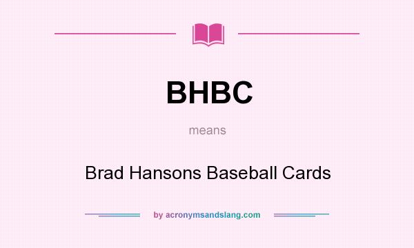 What does BHBC mean? It stands for Brad Hansons Baseball Cards