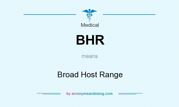 What does BHR mean? It stands for Broad Host Range