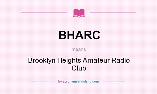 What does BHARC mean? It stands for Brooklyn Heights Amateur Radio Club