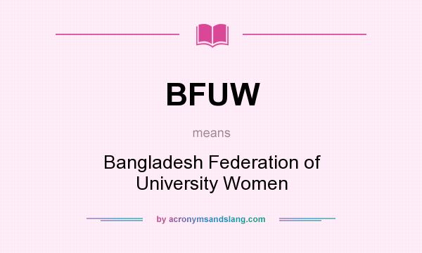 What does BFUW mean? It stands for Bangladesh Federation of University Women