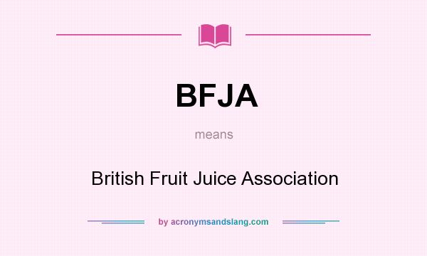 What does BFJA mean? It stands for British Fruit Juice Association