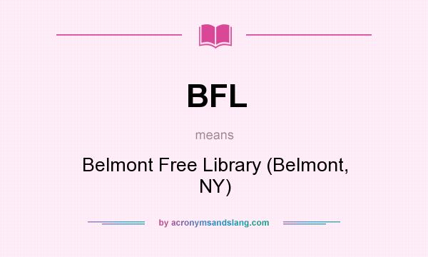 What does BFL mean? It stands for Belmont Free Library (Belmont, NY)