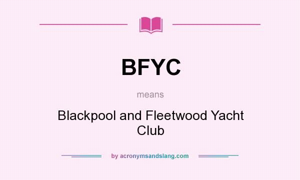 What does BFYC mean? It stands for Blackpool and Fleetwood Yacht Club