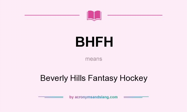 What does BHFH mean? It stands for Beverly Hills Fantasy Hockey