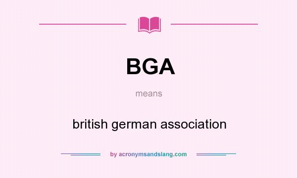 What does BGA mean? It stands for british german association