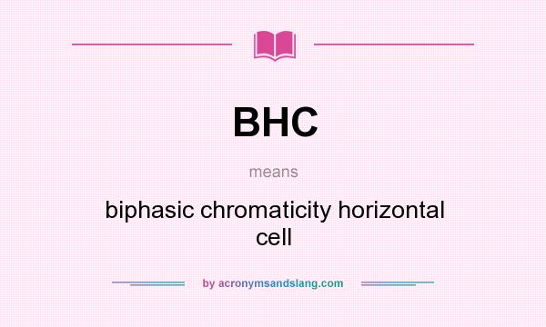 What does BHC mean? It stands for biphasic chromaticity horizontal cell