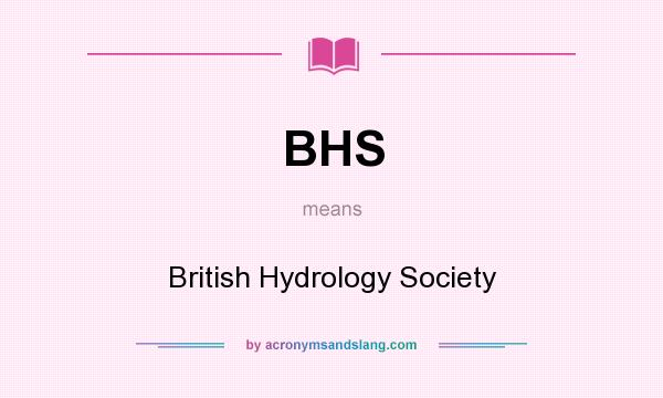 What does BHS mean? It stands for British Hydrology Society