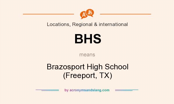 What does BHS mean? It stands for Brazosport High School (Freeport, TX)