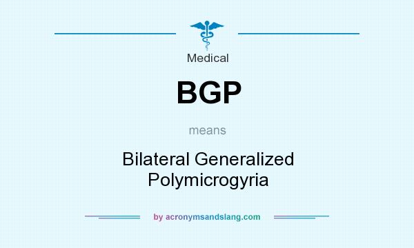 What does BGP mean? It stands for Bilateral Generalized Polymicrogyria