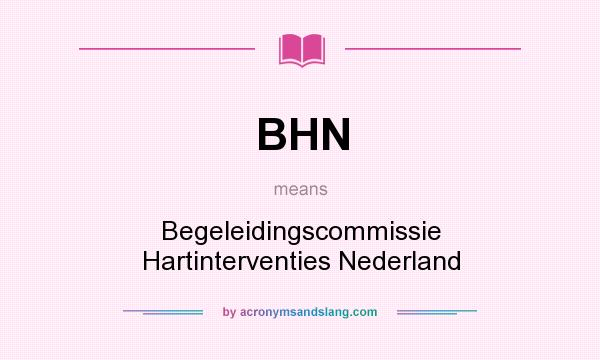 What does BHN mean? It stands for Begeleidingscommissie Hartinterventies Nederland