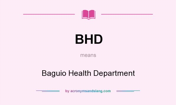 What does BHD mean? It stands for Baguio Health Department