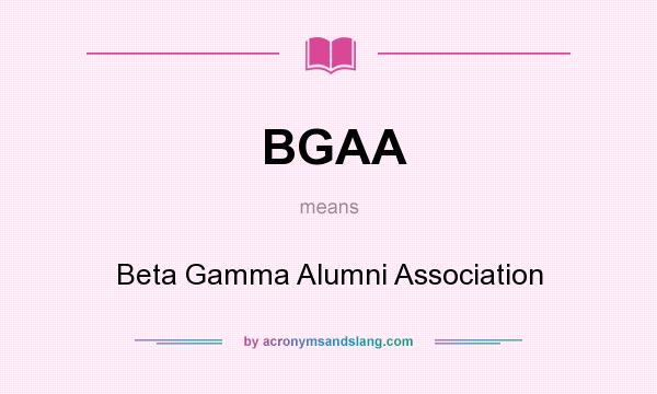 What does BGAA mean? It stands for Beta Gamma Alumni Association