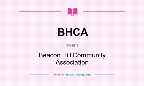 What does BHCA mean? It stands for Beacon Hill Community Association
