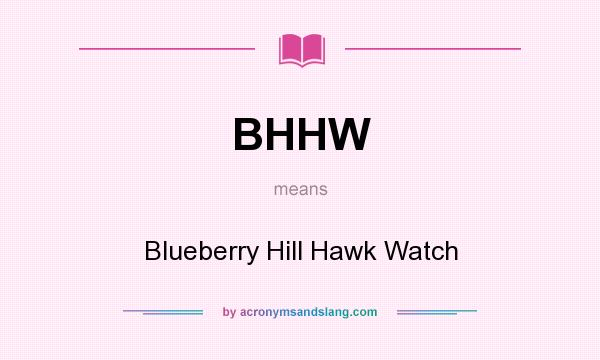 What does BHHW mean? It stands for Blueberry Hill Hawk Watch